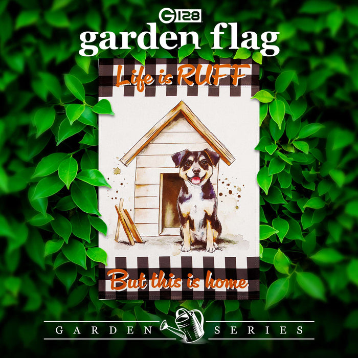 G128 Life is Ruff Dog House Garden Flag 12x18 In Double Sided Blockout Fabric Yard Garden Lawn Decoration