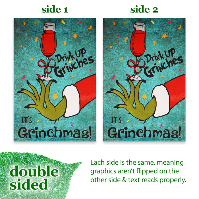 G128 Garden Flag Drink Up Grinches, It's Grinchmas | 12x18 Inch | Printed Blockout Polyester - Christmas Decoration